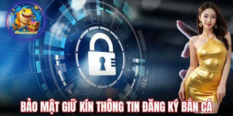 Bảo mật giữ kín thông tin sau đăng ký