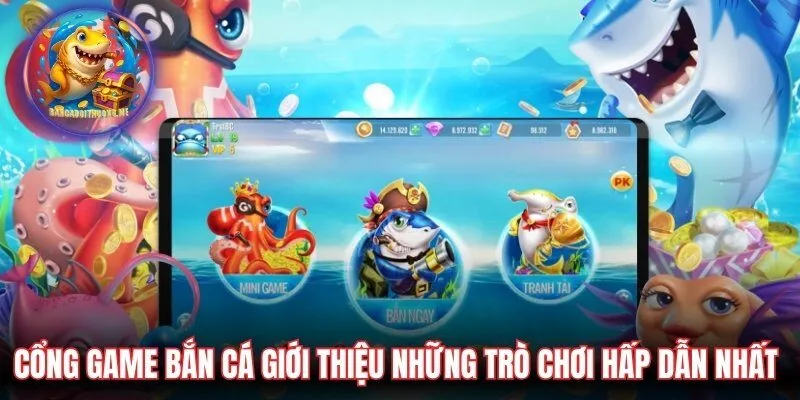 Cổng game bắn cá phát hành những trò chơi bắn cá chất lượng