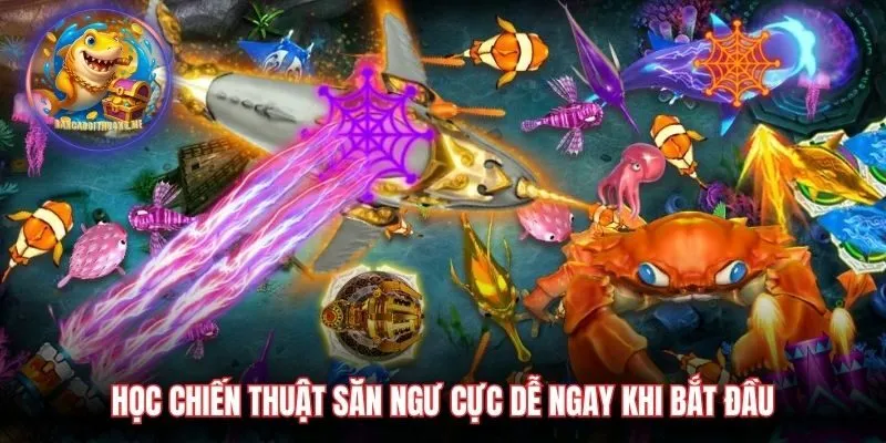 Học chiến thuật săn ngư cực dễ ngay khi bắt đầu