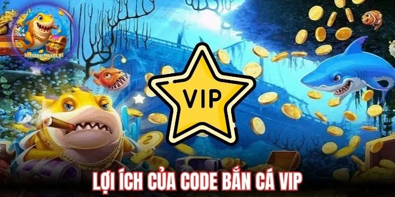 Lợi ích cỦA CODE bắn cá VIP