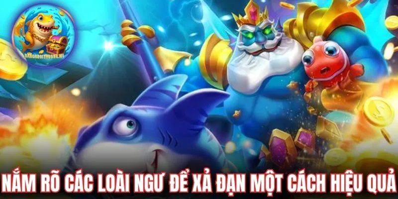 Nắm rõ các loài ngư để xả đạn một cách hiệu quả