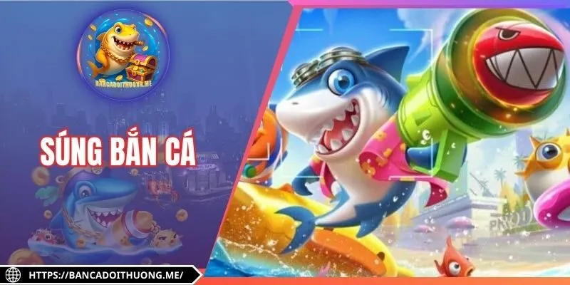 Súng Bắn Cá| Top 5 Vũ Khí Và Cách Sử Dụng Hiệu Quả 2025