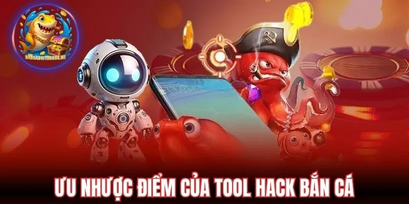 Ưu nhược điểm của tool hack bắn cá